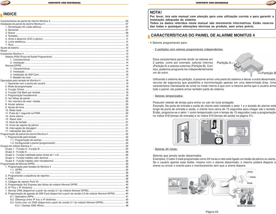 Instalação... 4 Monicel GPRS... 4. Características... 4 2. Instalação... 5 3. Instalação do SIM Card... 6 4. Medidor de sinal... 7 Operações pelo teclado do Monitus 4... 8.