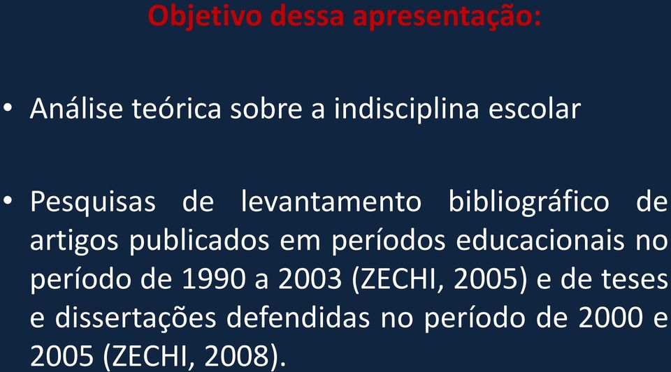 em períodos educacionais no período de 1990 a 2003 (ZECHI, 2005) e de