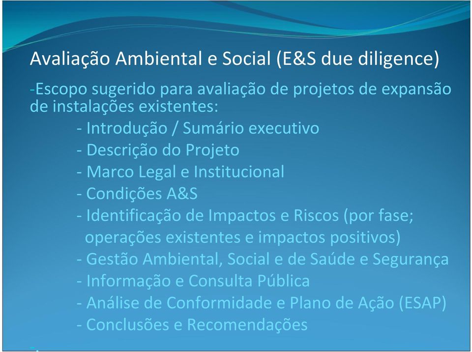 A&S Identificação de Impactos e Riscos (por fase; operações existentes e impactos positivos) Gestão Ambiental,