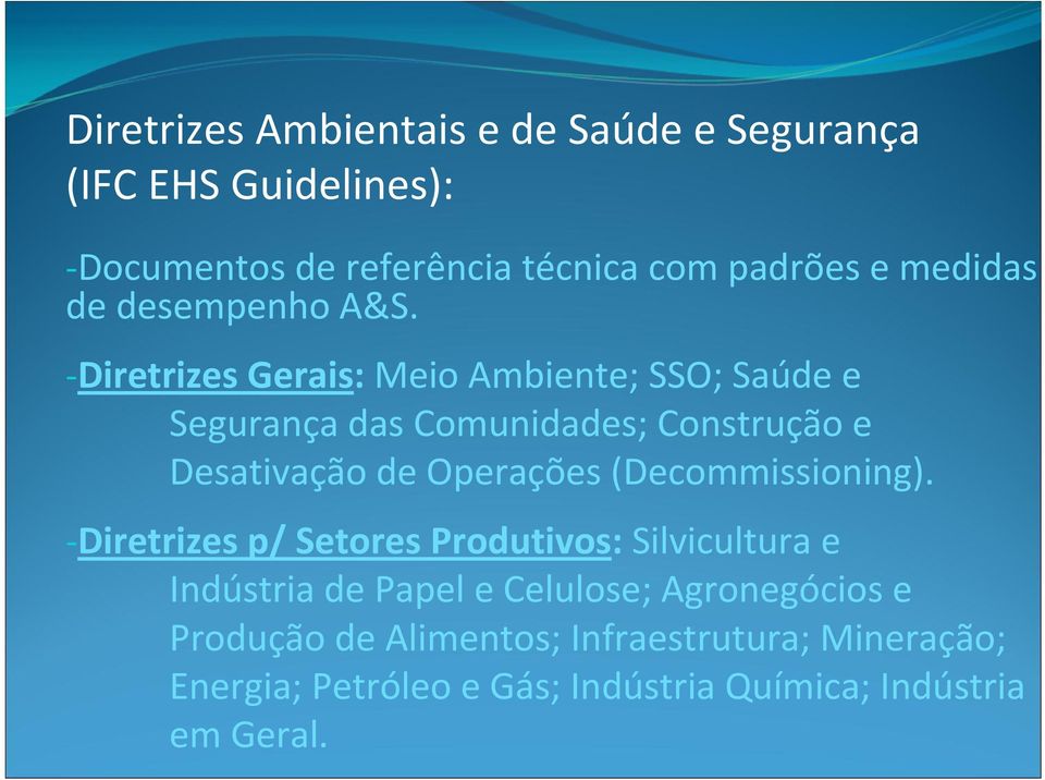 Diretrizes Gerais: Meio Ambiente; SSO; Saúde e Segurança das Comunidades; Construção e Desativação de Operações