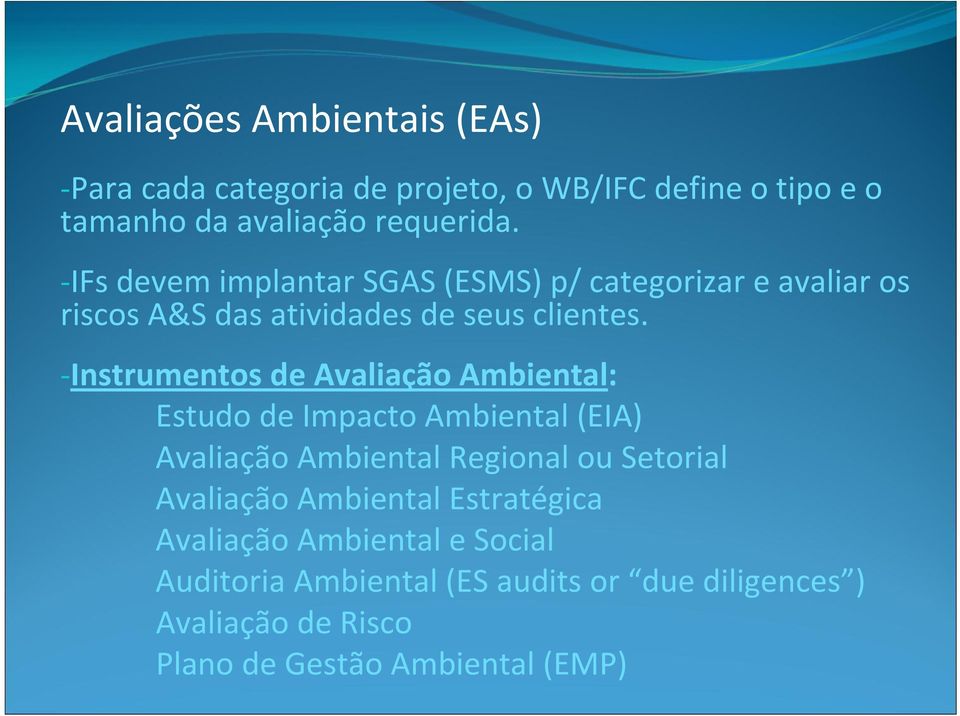 Instrumentos de Avaliação Ambiental: Estudo de Impacto Ambiental (EIA) Avaliação Ambiental Regional ou Setorial Avaliação