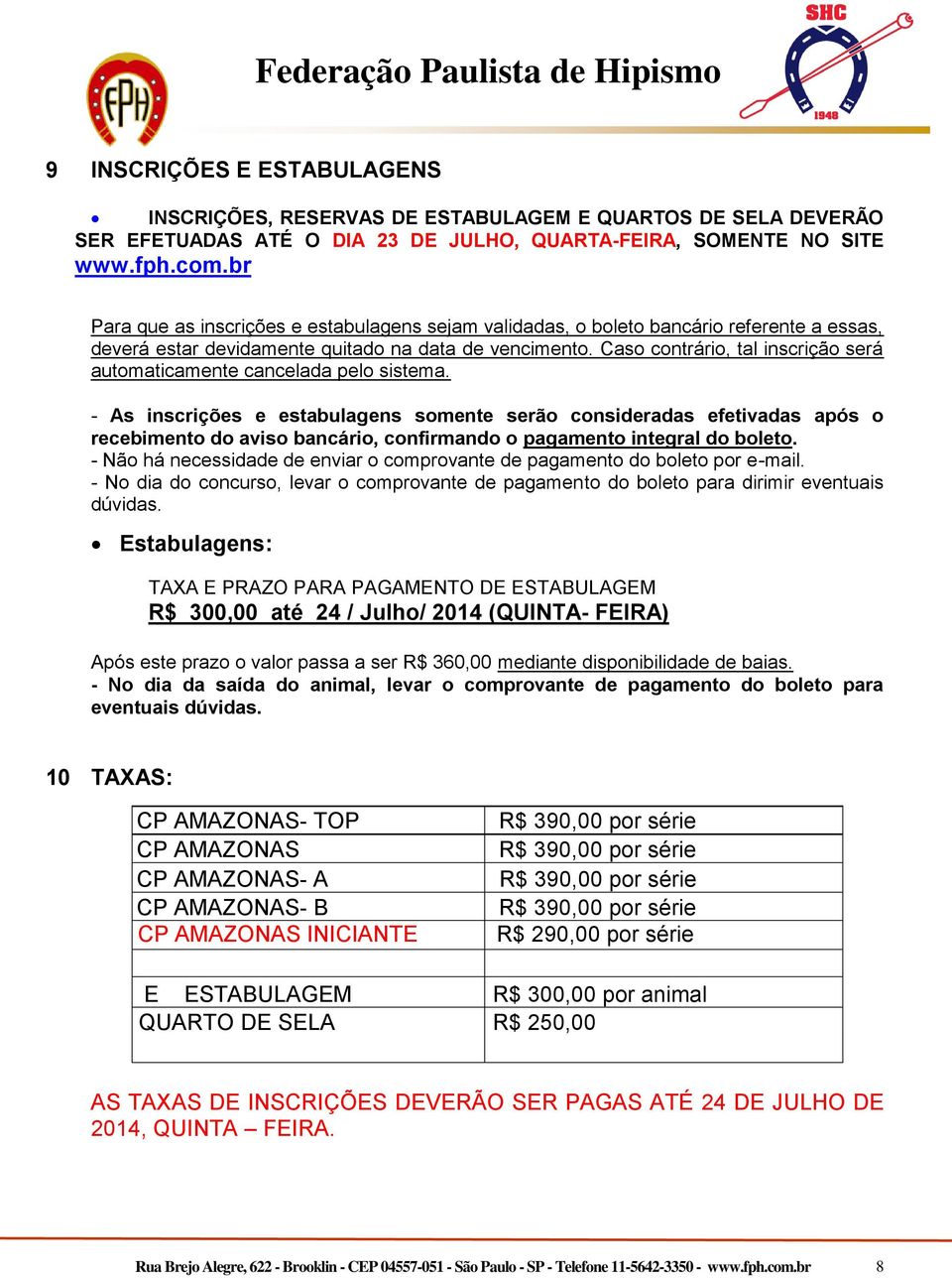 Caso contrário, tal inscrição será automaticamente cancelada pelo sistema.