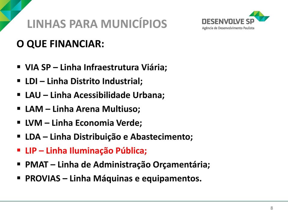 Linha Economia Verde; LDA Linha Distribuição e Abastecimento; LIP Linha Iluminação