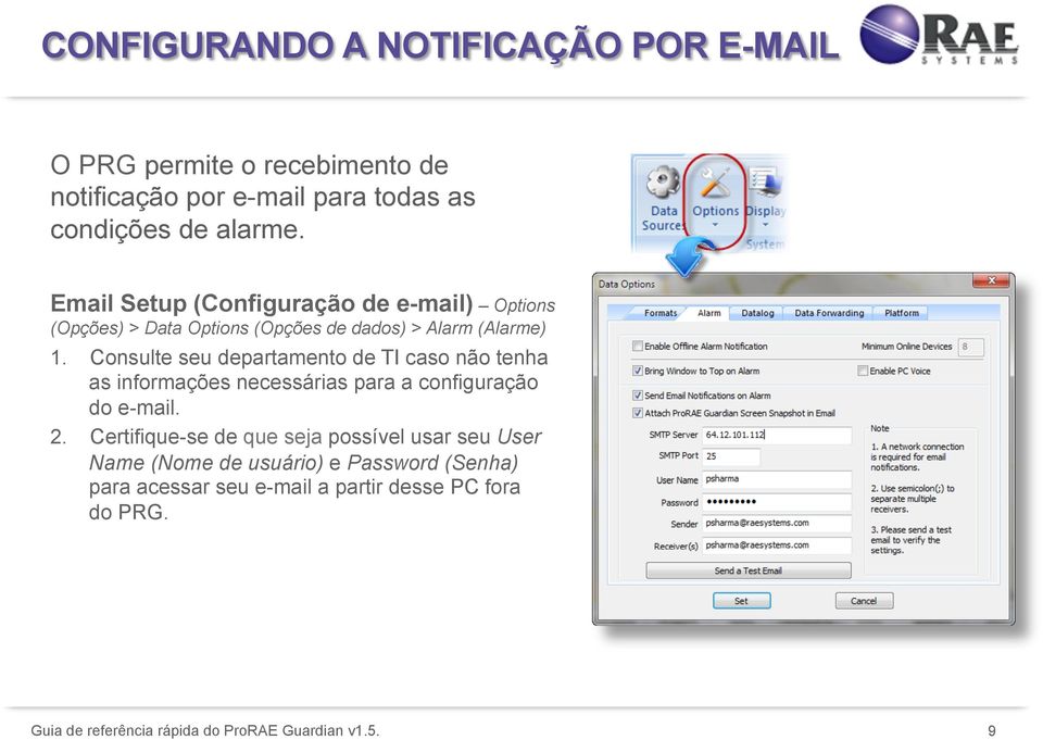 Consulte seu departamento de TI caso não tenha as informações necessárias para a configuração do e-mail. 2.