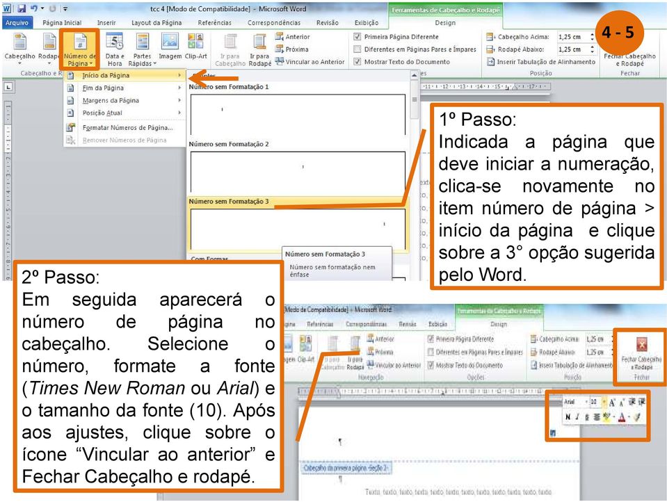 Após aos ajustes, clique sobre o ícone Vincular ao anterior e Fechar Cabeçalho e rodapé.