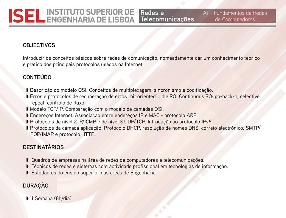 Continuous RQ: go-back-n, selective repeat; controlo de fluxo. Modelo TCP/IP. Comparação com o modelo de camadas OSI. Endereços Internet.