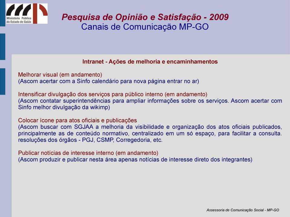 Ascom acertar com Sinfo melhor divulgação da wikimp) Colocar ícone para atos oficiais e publicações (Ascom buscar com SGJAA a melhoria da visibilidade e organização dos atos oficiais publicados,