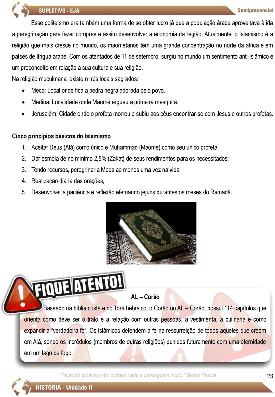 Com os atentados de 11 de setembro, surgiu no mundo um sentimento anti-islâmico e um preconceito em relação a sua cultura e sua religião.