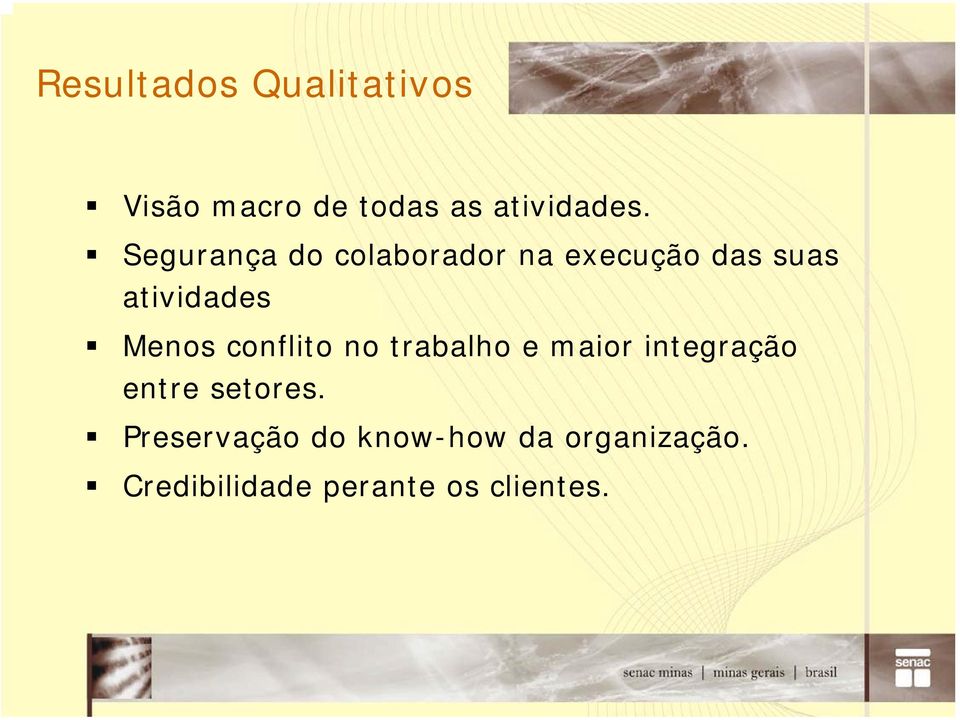 conflito no trabalho e maior integração entre setores.