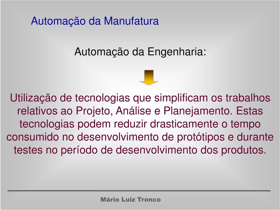 Estas tecnologias podem reduzir drasticamente o tempo consumido no