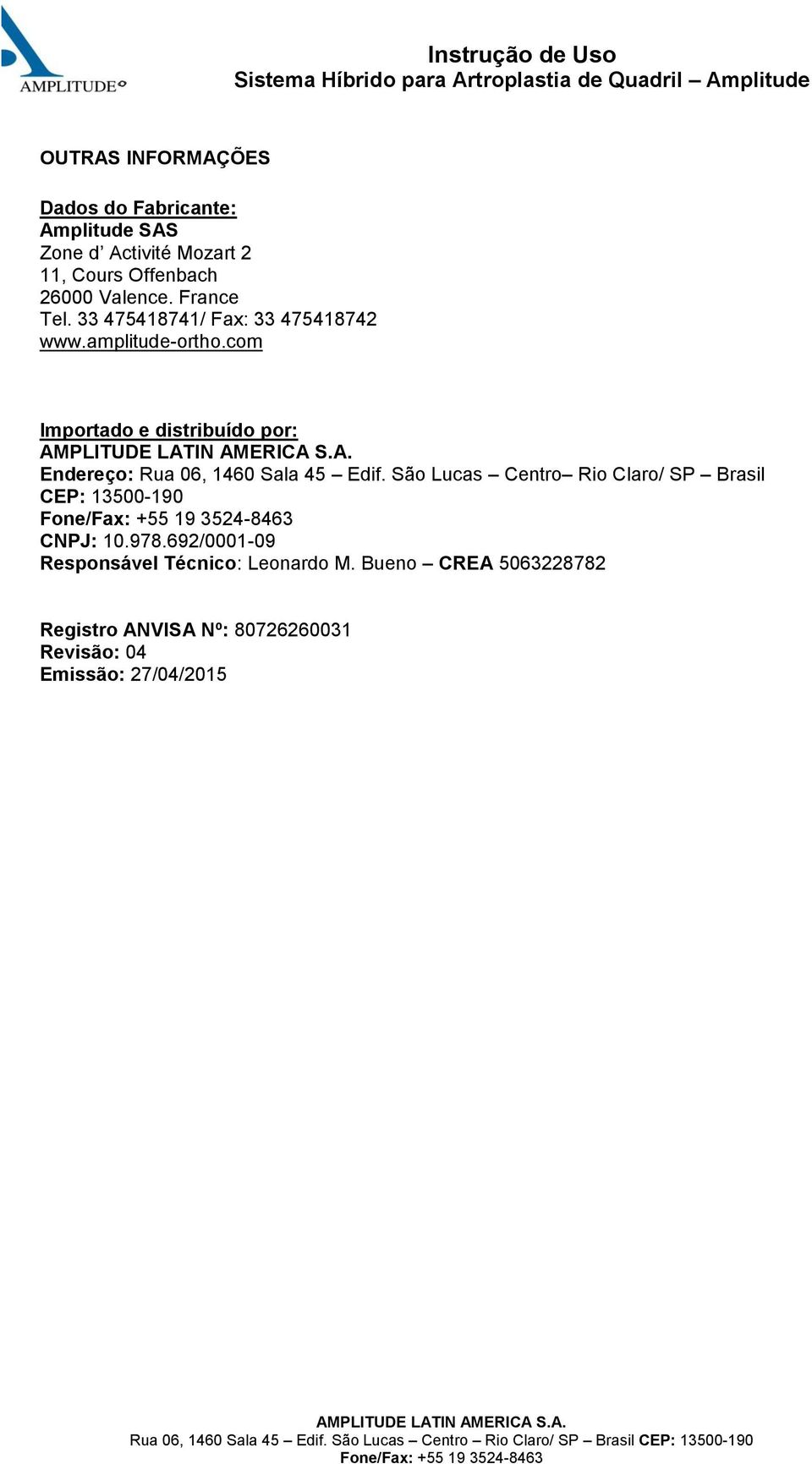 com Importado e distribuído por: Endereço: Rua 06, 1460 Sala 45 Edif.