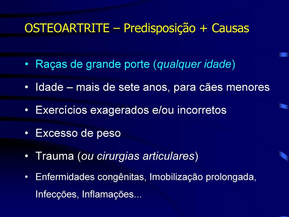 exagerados e/ou incorretos Excesso de peso Trauma (ou cirurgias