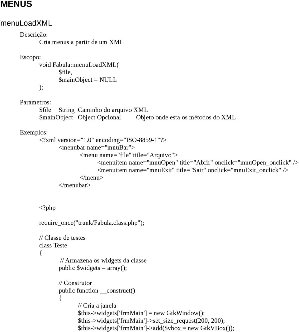 > <menubar name="mnubar"> <menu name="file" title="arquivo"> <menuitem name="mnuopen" title="abrir" onclick="mnuopen_onclick" /> <menuitem name="mnuexit" title="sair" onclick="mnuexit_onclick" />