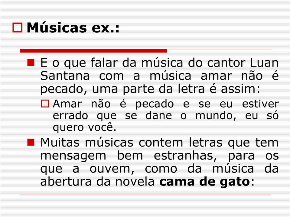 uma parte da letra é assim: Amar não é pecado e se eu estiver errado que se dane o