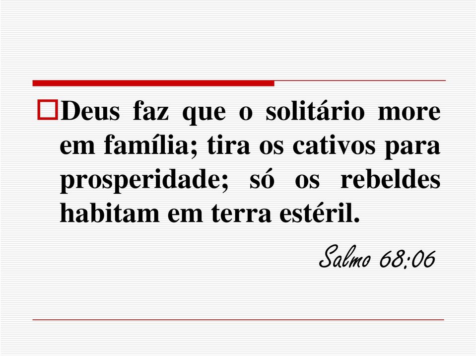 prosperidade; só os rebeldes