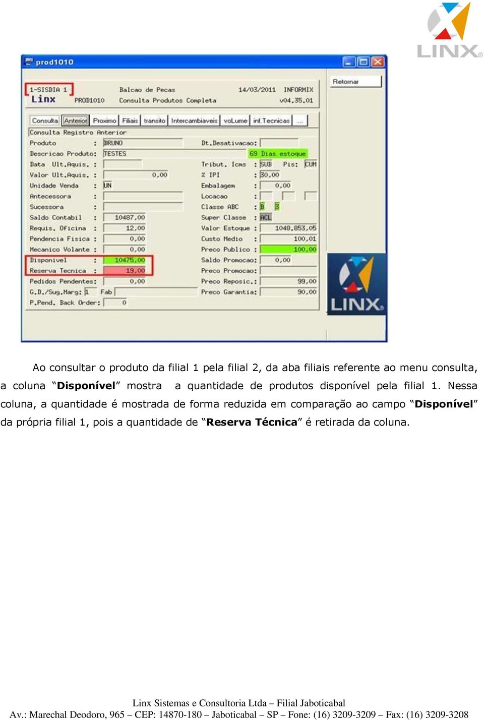 1. Nessa coluna, a quantidade é mostrada de forma reduzida em comparação ao campo