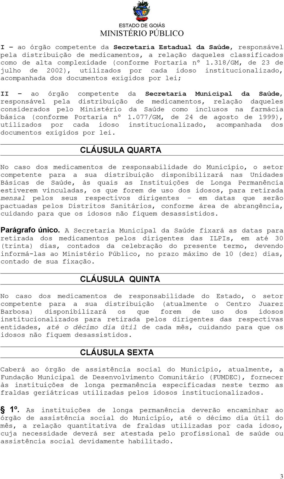 distribuição de medicamentos, relação daqueles considerados pelo Ministério da Saúde como inclusos na farmácia básica (conforme Portaria nº 1.