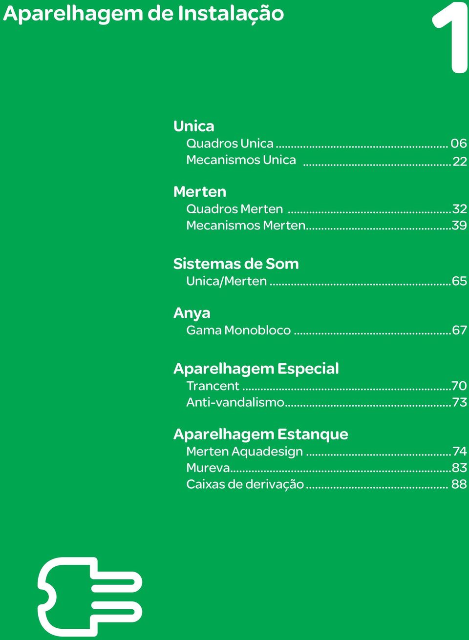 ..39 Sistemas de Som Unica/Merten...65 Anya Gama Monobloco.