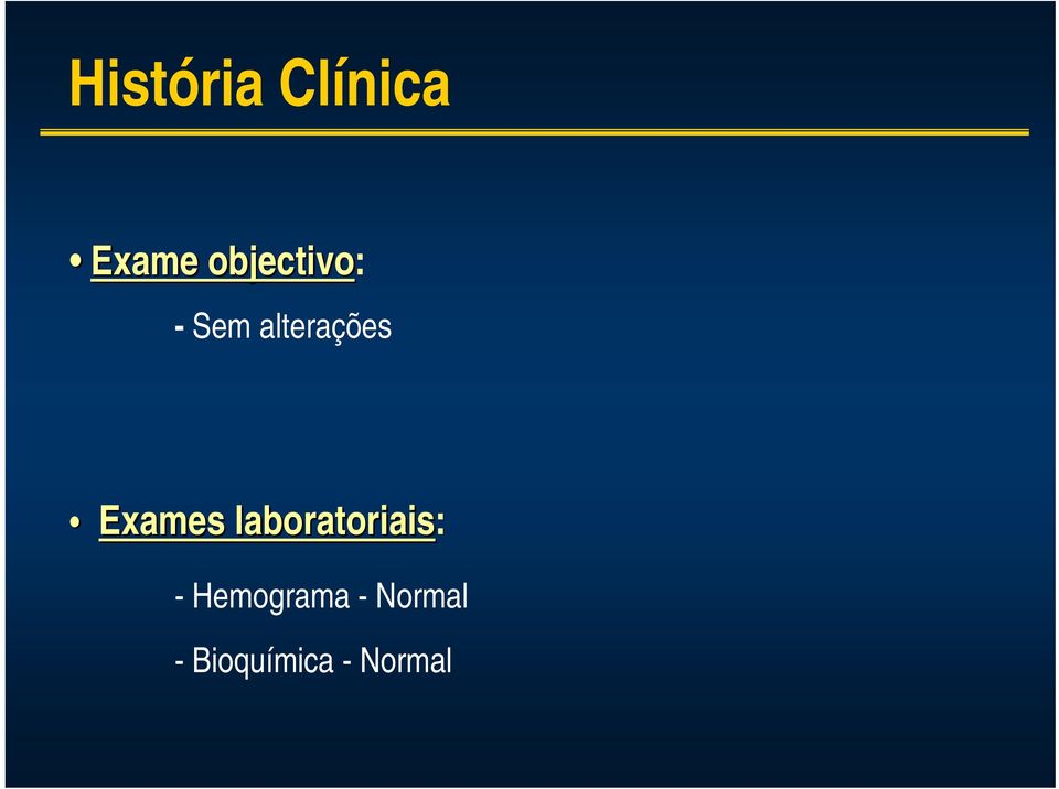 Exames laboratoriais: -