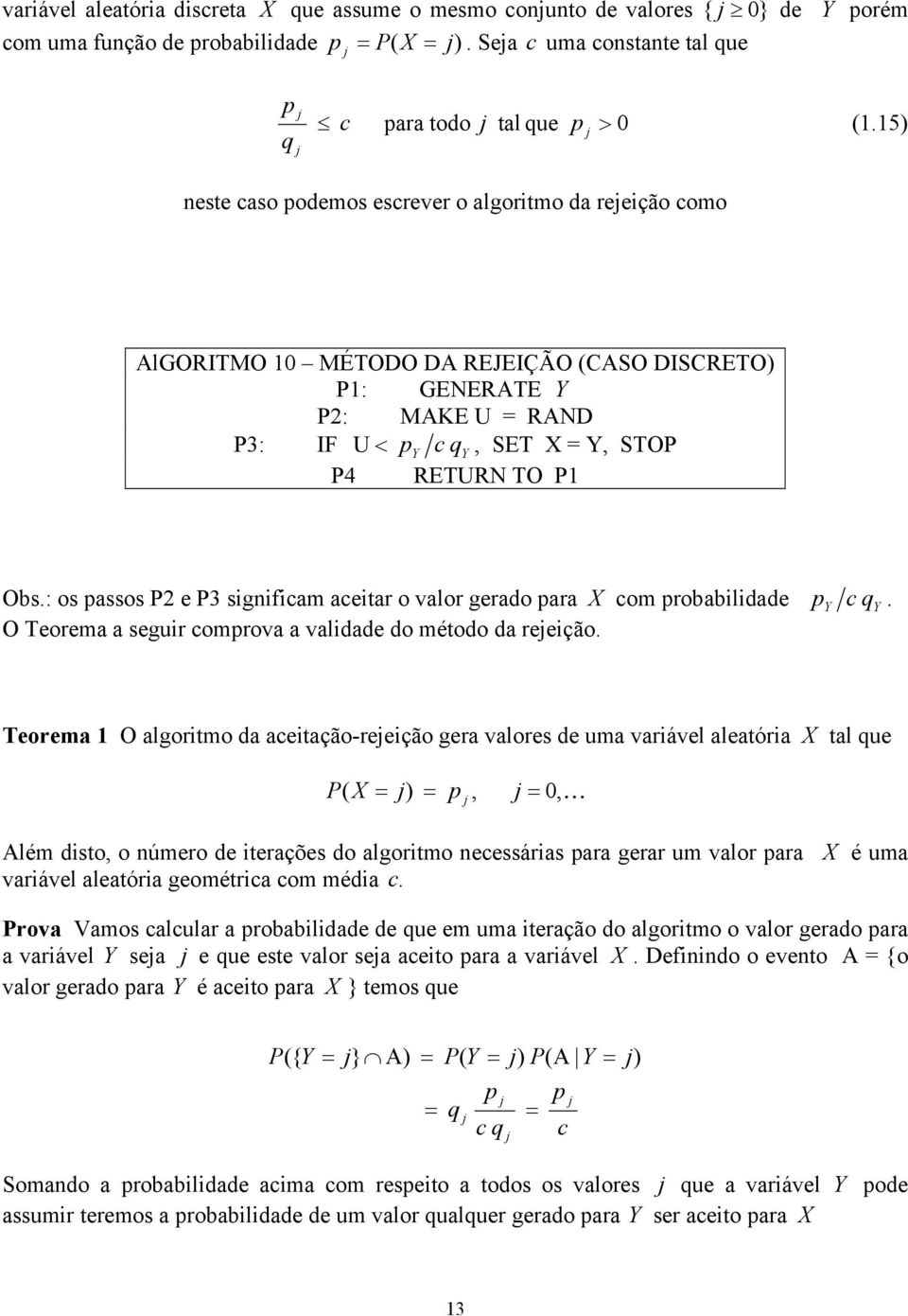 : os passos P e P3 significam aceitar o valor gerado para X com probabilidade O Teorema a seguir comprova a validade do método da reeição. p c q.