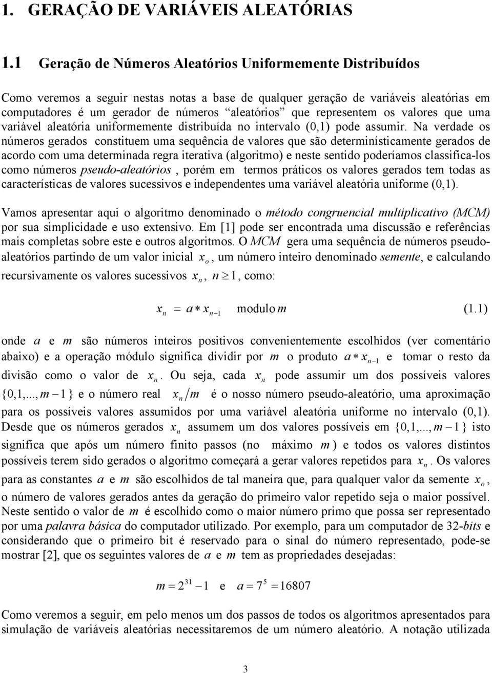 representem os valores que uma variável aleatória uniformemente distribuída no intervalo (0,) pode assumir.