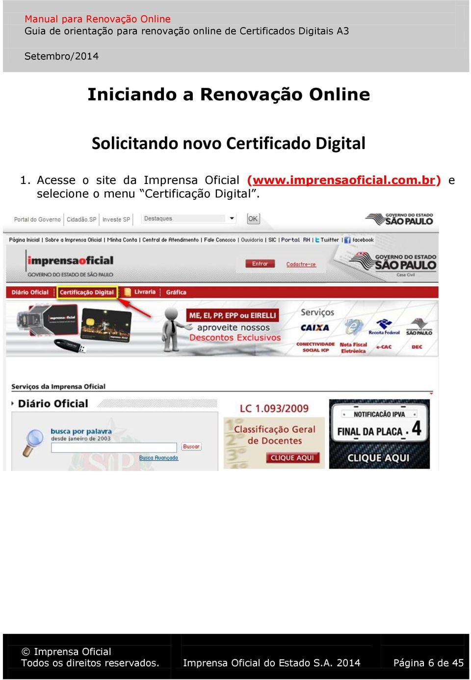 imprensaoficial.com.br) e selecione o menu Certificação Digital.
