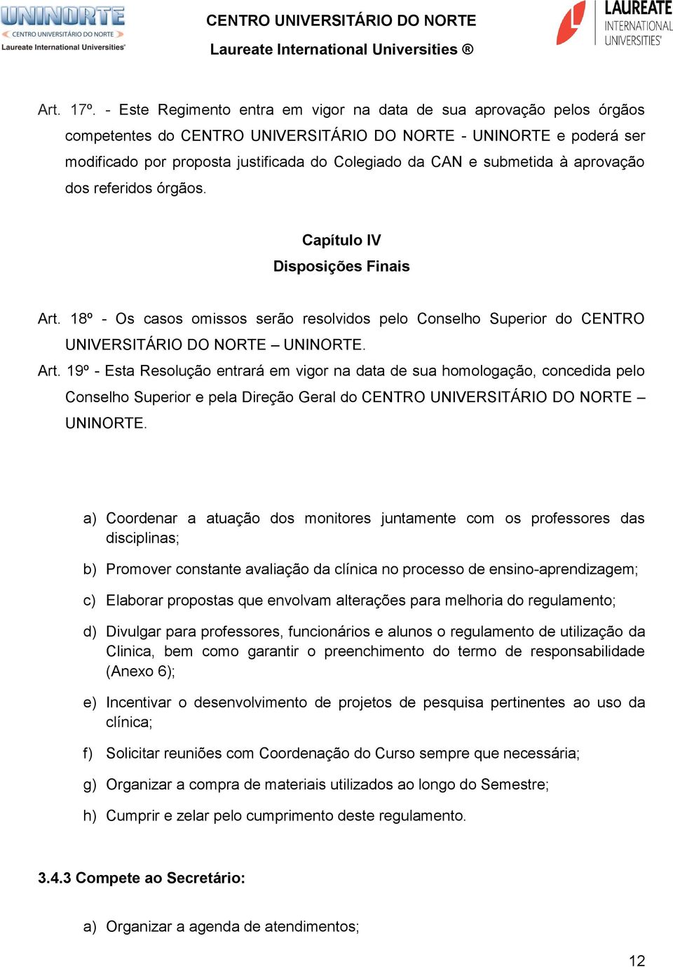 submetida à aprovação dos referidos órgãos. Capítulo IV Disposições Finais Art.