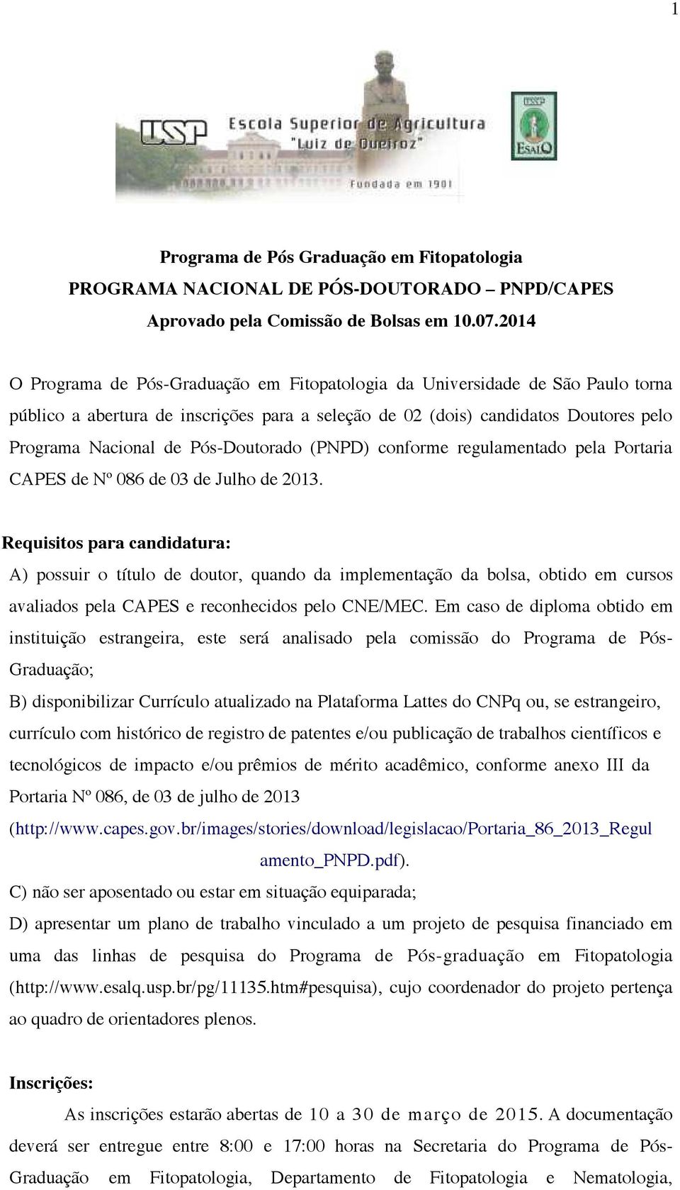 Pós-Doutorado (PNPD) conforme regulamentado pela Portaria CAPES de Nº 086 de 03 de Julho de 2013.