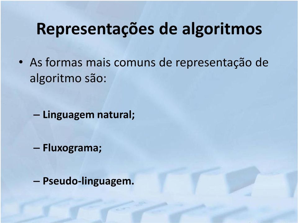 representação de algoritmo são: