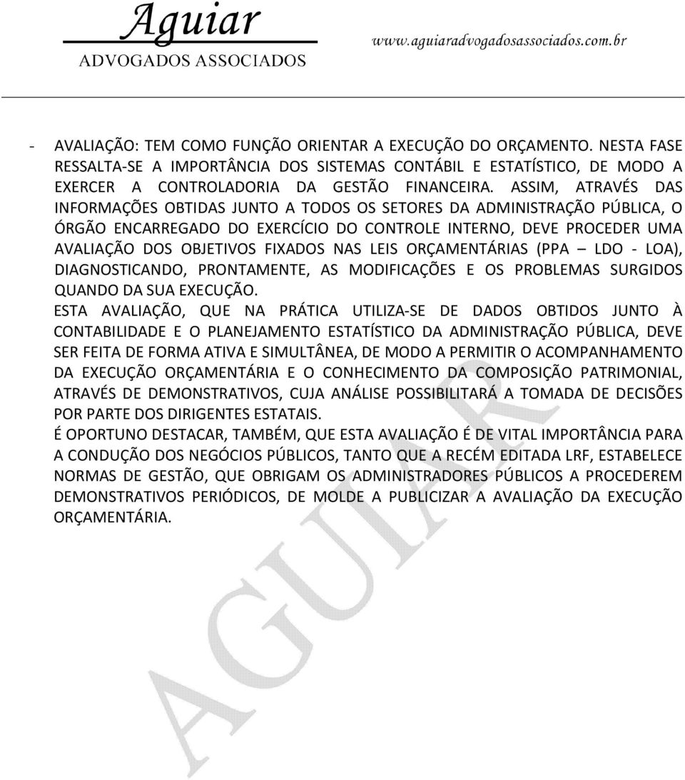 LEIS ORÇAMENTÁRIAS (PPA LDO - LOA), DIAGNOSTICANDO, PRONTAMENTE, AS MODIFICAÇÕES E OS PROBLEMAS SURGIDOS QUANDO DA SUA EXECUÇÃO.