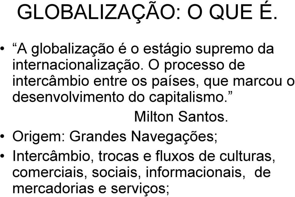 O processo de intercâmbio entre os países, que marcou o desenvolvimento do