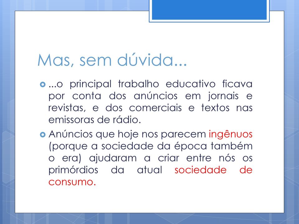 e revistas, e dos comerciais e textos nas emissoras de rádio.