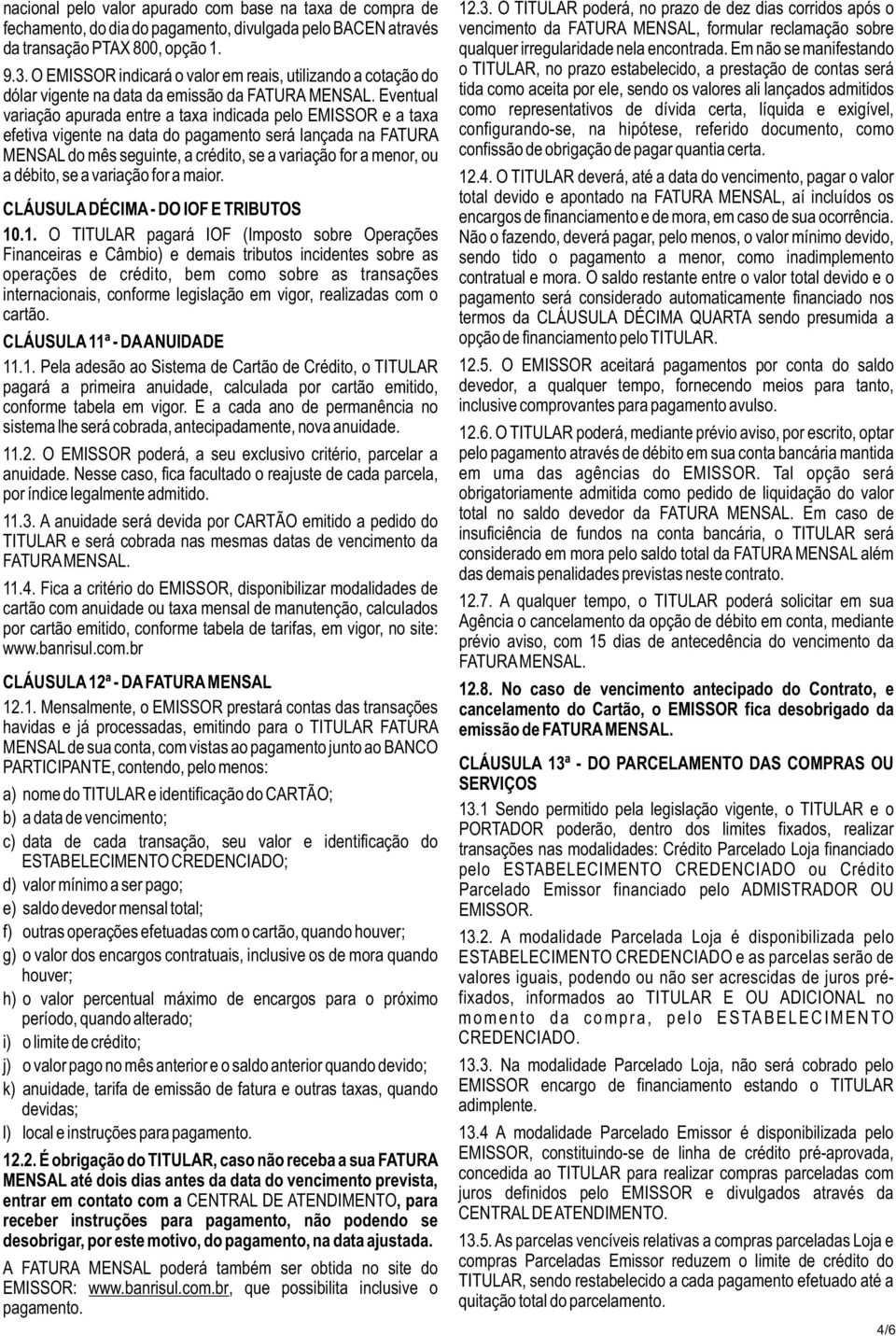 opção 1. qualquer irregularidade nela encontrada. Em não se manifestando 9.3.