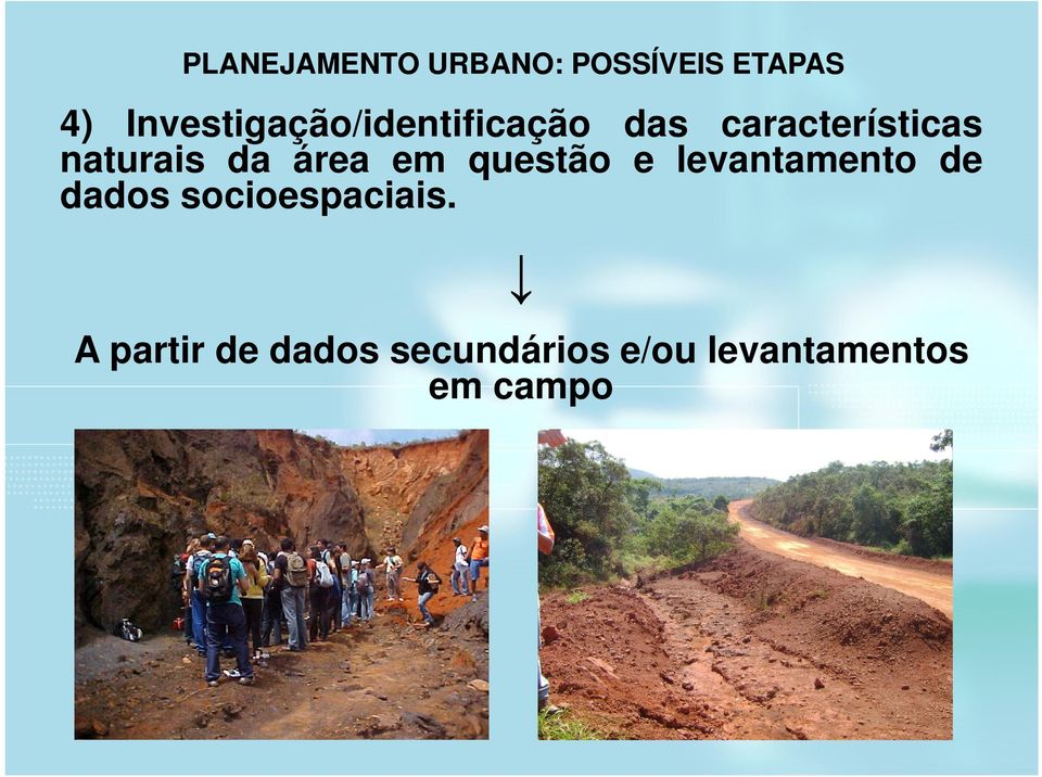 naturais da área em questão e levantamento de dados