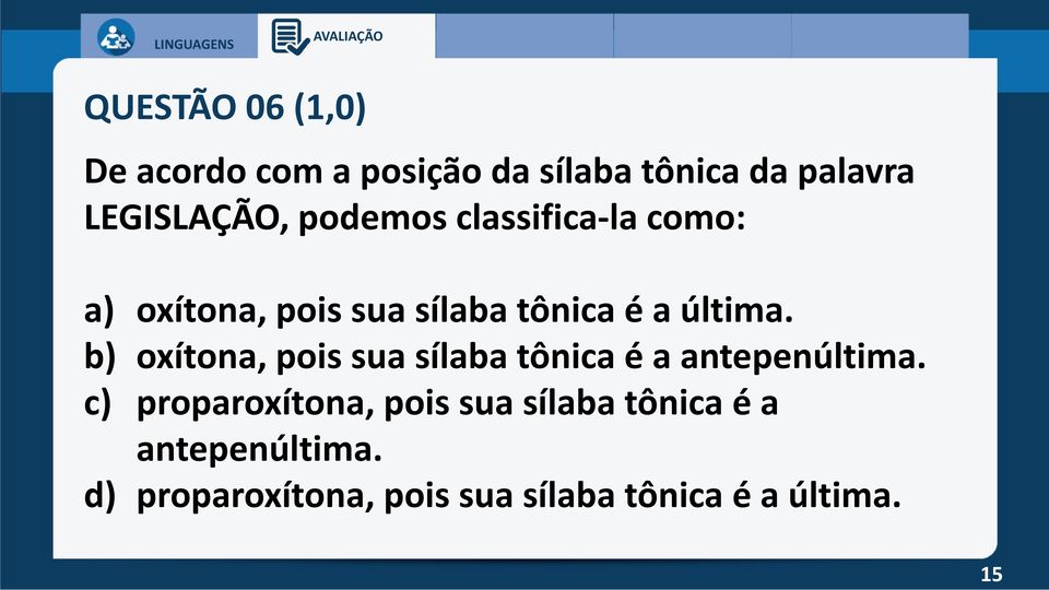 b) oxítona, pois sua sílaba tônica é a antepenúltima.