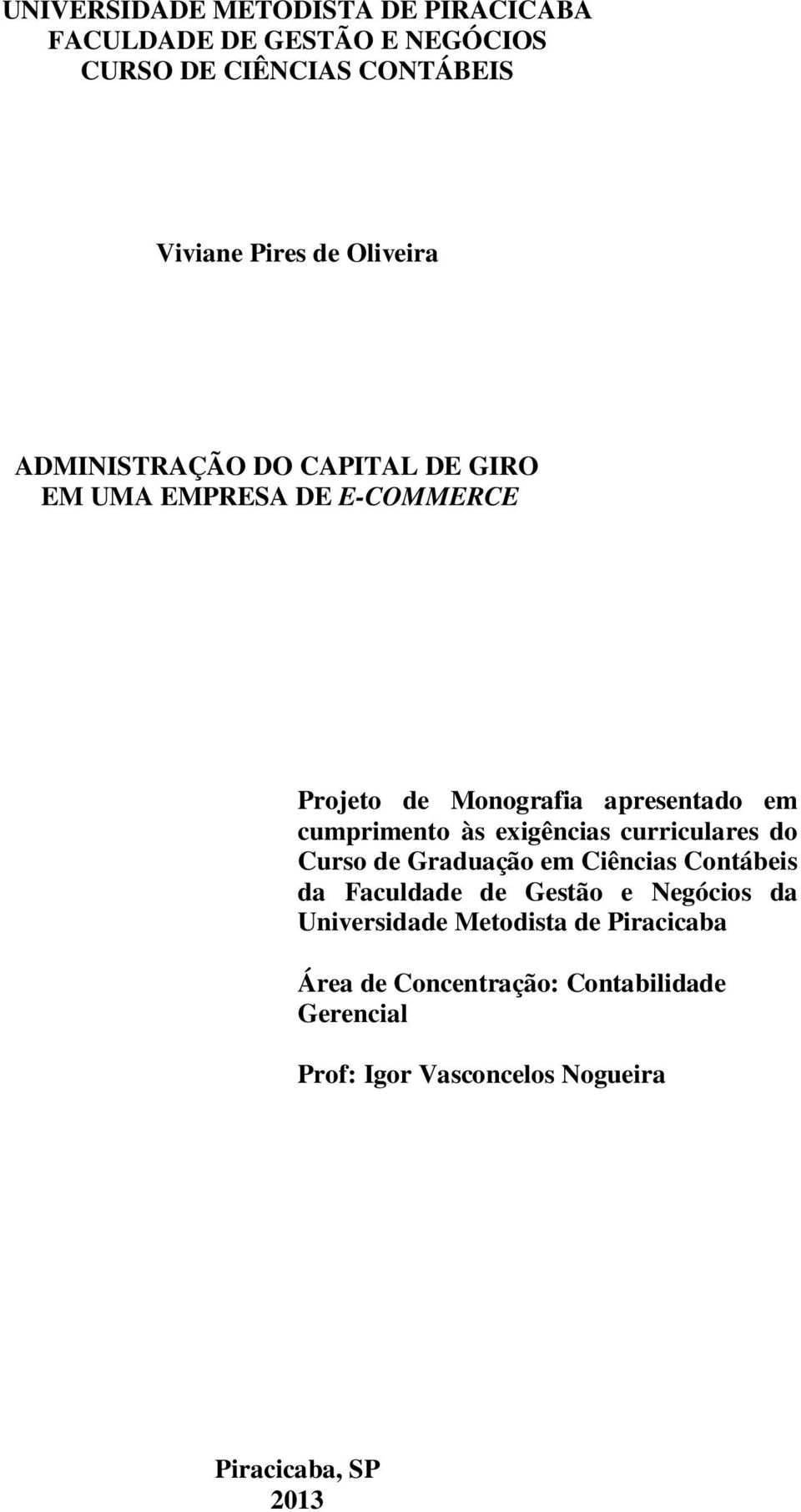 cumprimento às exigências curriculares do Curso de Graduação em Ciências Contábeis da Faculdade de Gestão e Negócios