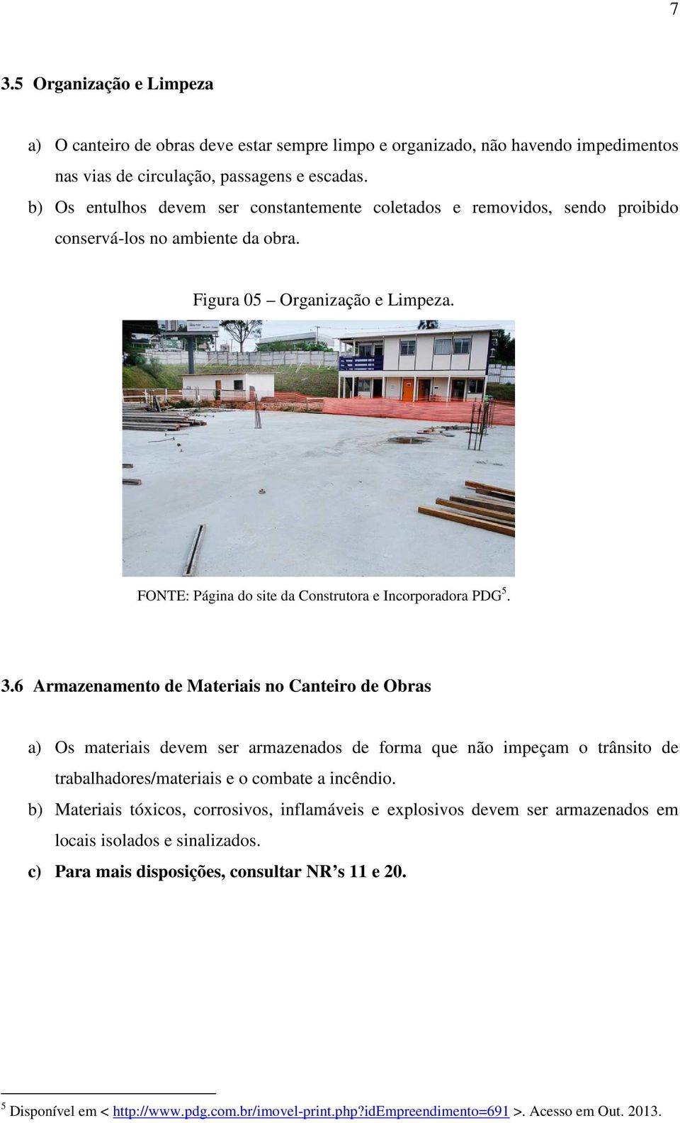 FONTE: Página do site da Construtora e Incorporadora PDG 5. 3.