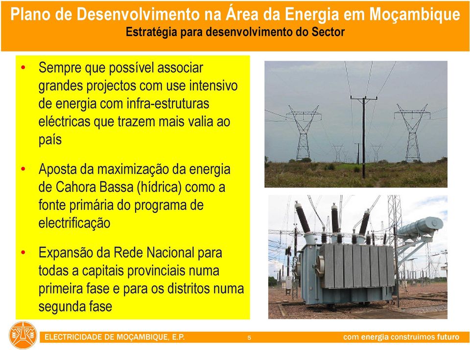 maximização da energia de Cahora Bassa (hídrica) como a fonte primária do programa de electrificação