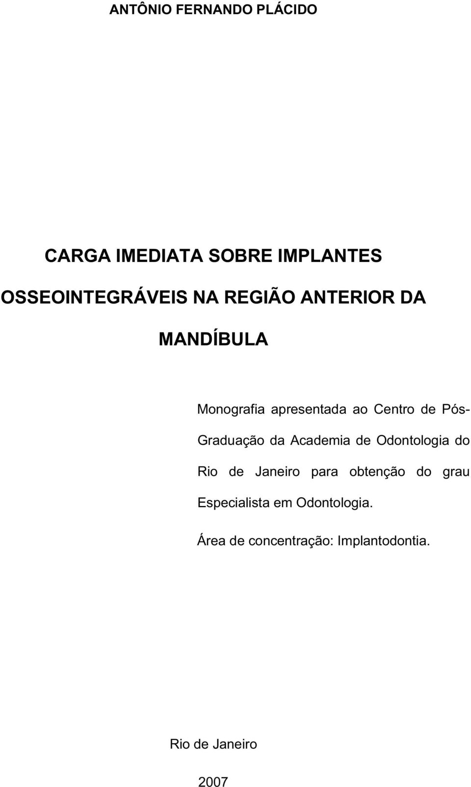 Graduação da Academia de Odontologia do Rio de Janeiro para obtenção do grau