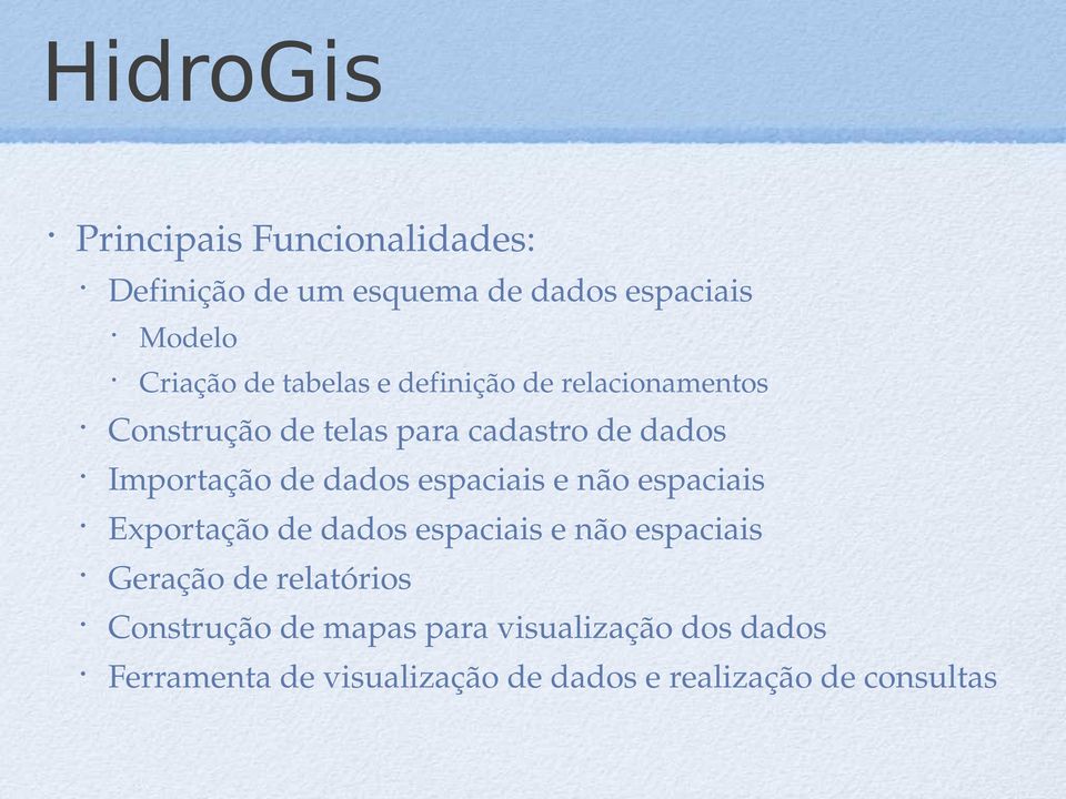 dados espaciais e não espaciais Exportação de dados espaciais e não espaciais Geração de relatórios