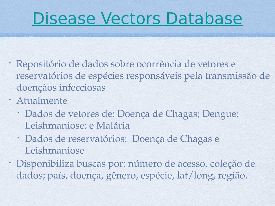 Doença de Chagas; Dengue; Leishmaniose; e Malária Dados de reservatórios: Doença de Chagas e