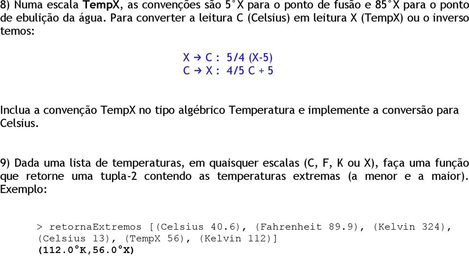 Temperatura e implemente a conversão para Celsius.