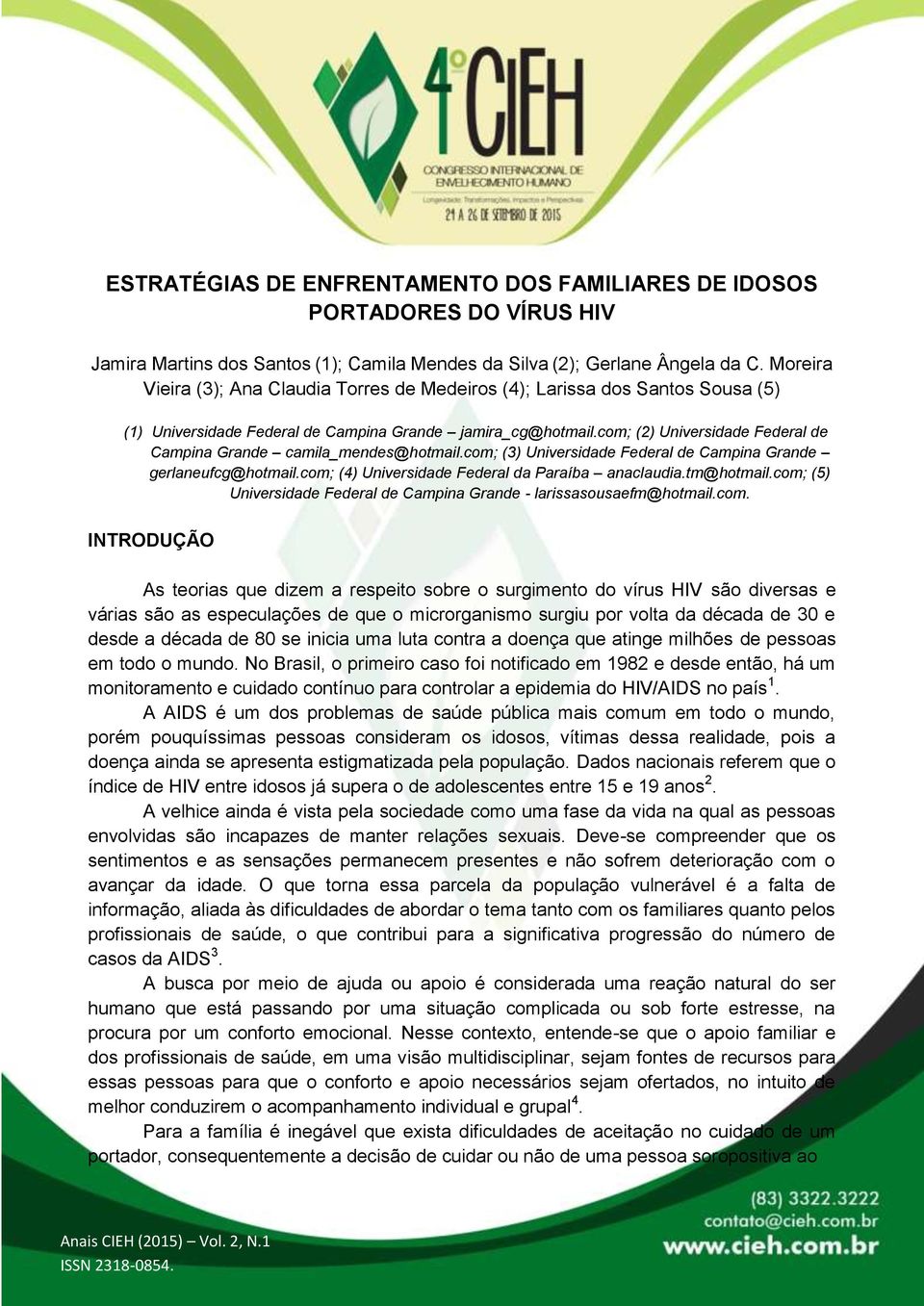 com; (2) Universidade Federal de Campina Grande camila_mendes@hotmail.com; (3) Universidade Federal de Campina Grande gerlaneufcg@hotmail.com; (4) Universidade Federal da Paraíba anaclaudia.