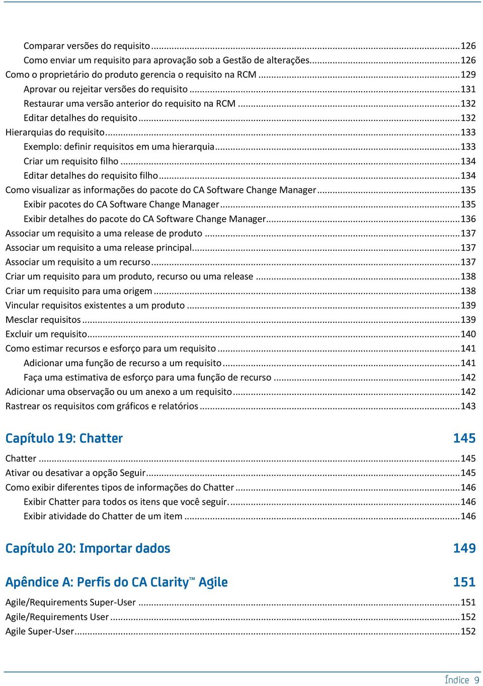 .. 133 Exemplo: definir requisitos em uma hierarquia... 133 Criar um requisito filho... 134 Editar detalhes do requisito filho.