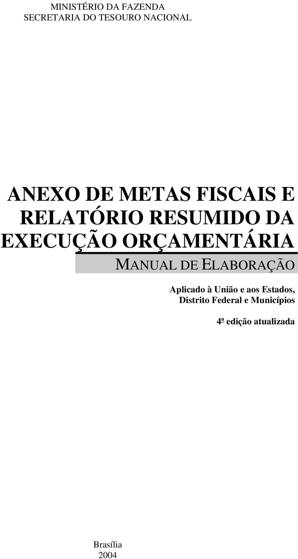 ORÇAMENTÁRIA MANUAL DE ELABORAÇÃO Aplicado à União e aos