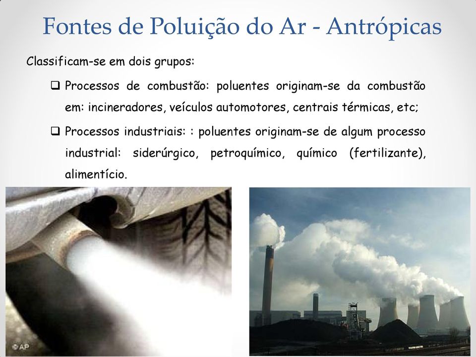 automotores, centrais térmicas, etc; Processos industriais: : poluentes originam-se