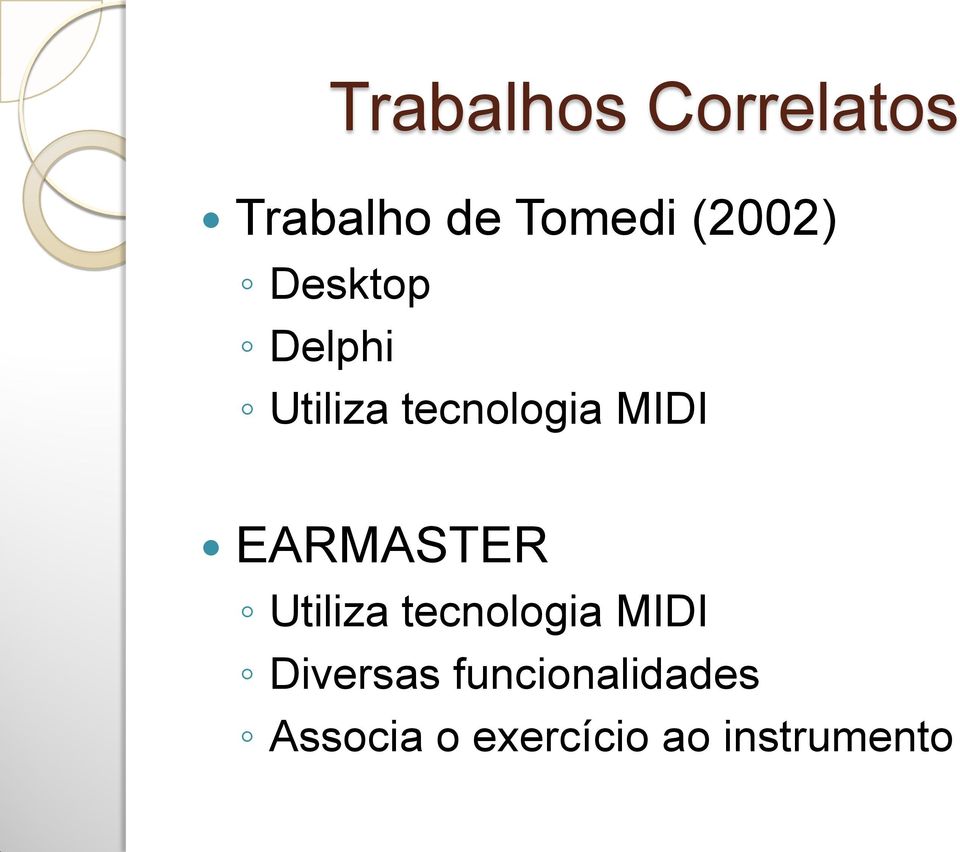 MIDI EARMASTER Utiliza tecnologia MIDI