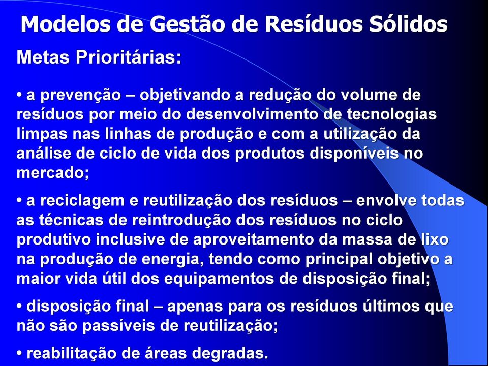 técnicas de reintrodução dos resíduos no ciclo produtivo inclusive de aproveitamento da massa de lixo na produção de energia, tendo como principal objetivo a maior