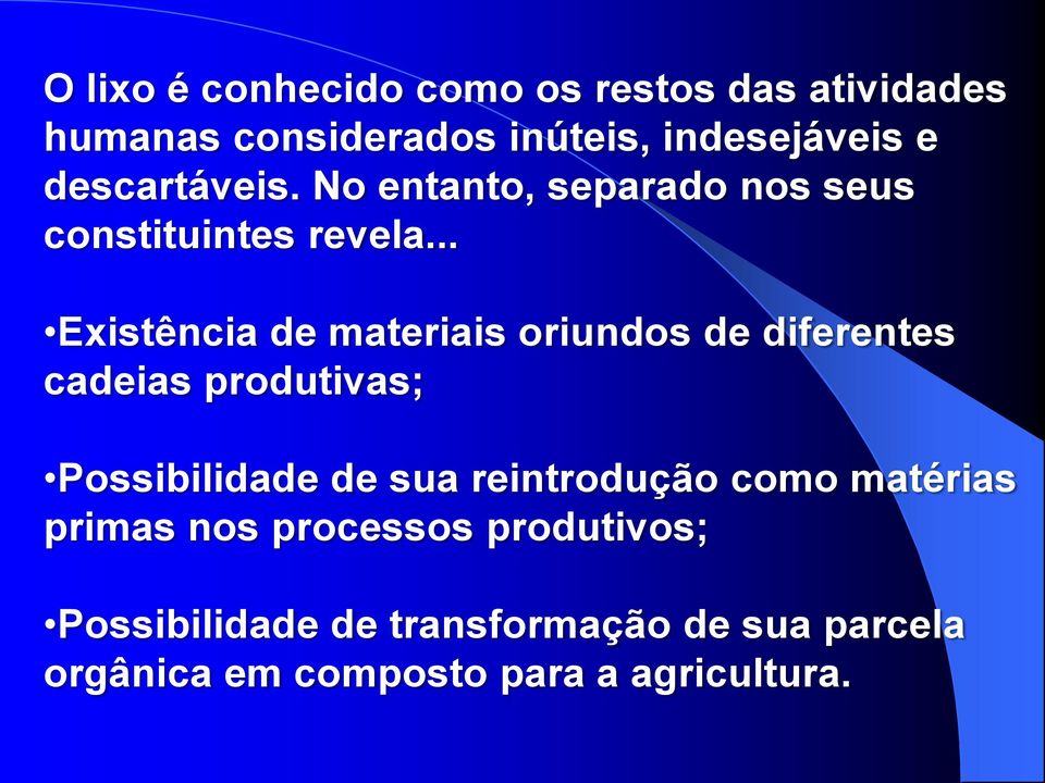 .. Existência de materiais oriundos de diferentes cadeias produtivas; Possibilidade de sua