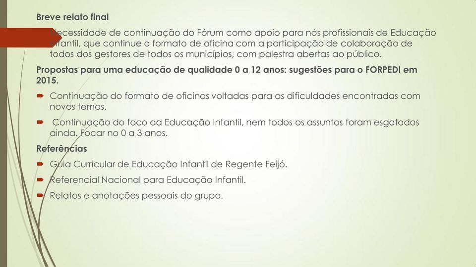 Propostas para uma educação de qualidade 0 a 12 anos: sugestões para o FORPEDI em 2015.